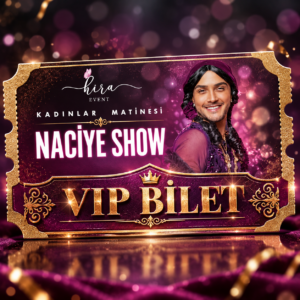 Naciye Show VIP Bilet